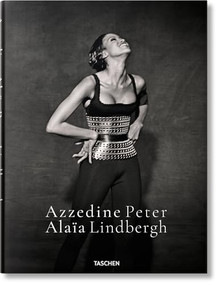 Peter Lindbergh (Azzedine Alaïa) (Bi-Lingual Edition) by Peter Lindbergh, 9783836586559