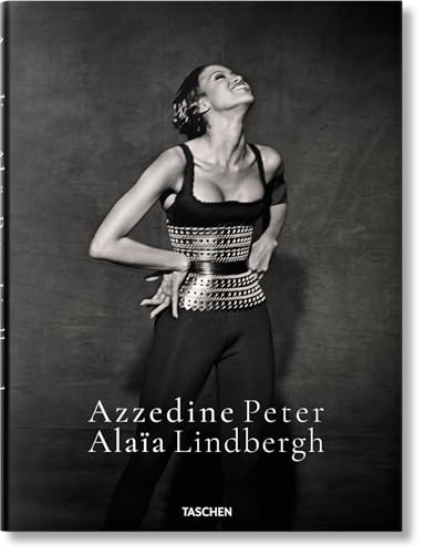 Peter Lindbergh. Azzedine Alaïa (Bi-Lingual Edition) by Peter Lindbergh, 9783836586559