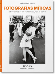 Fotografías míticas. 50 fotografías emblemáticas y su historia (Spanish Edition) by Hans-Michael Koetzle, 9783836577724