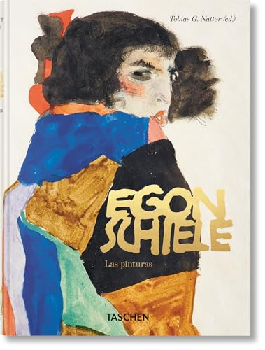 Egon Schiele. Las pinturas. 45th Ed. (Spanish Edition) by Tobias G. Natter, 9783836581233