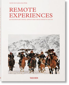 Remote Experiences (Extraordinary Travel Adventures from North to South) by David De Vleeschauwer, Debbie Pappyn, 9783836586023