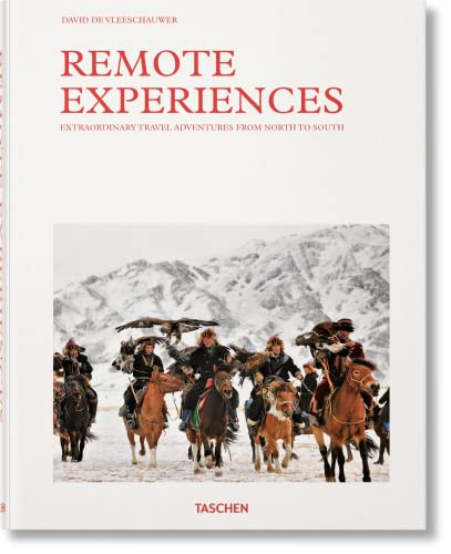 Remote Experiences (Extraordinary Travel Adventures from North to South) by David De Vleeschauwer, Debbie Pappyn, 9783836586023