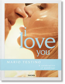 Mario Testino. I Love You. A celebration of weddings (Bi-Lingual Edition) by Carolina Herrera, Riccardo Lanza, Mario Testino, 9783836592017