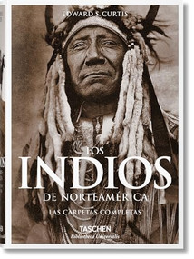 Los Indios de Norteamérica. Las carpetas completas (Spanish Edition) by Edward S. Curtis, 9783836550543