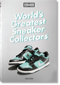 Sneaker Freaker. World's Greatest Sneaker Collectors by Simon Wood, 9783836596299