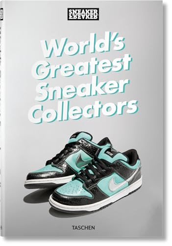 Sneaker Freaker. World's Greatest Sneaker Collectors by Simon Wood, 9783836596299