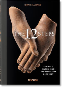 The 12 Steps. Symbols, Myths, and Archetypes of Recovery by Massara, Kikan, Jessica Hundley, 9783836576970