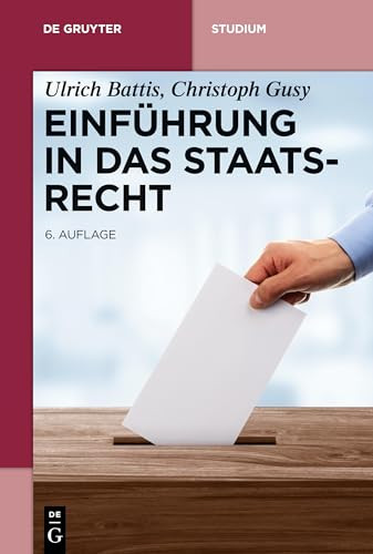 Einführung in das Staatsrecht (German Edition) by Ulrich Battis, Christoph Gusy, 9783110454185