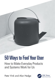 50 Ways to Fool Your User (How to Make Everyday Products and Systems Work for Us) - 9781041067832 by Peter Vink, Alan Hedge, 9781041067832