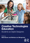 Creative Technologies Education (Students as Digital Designers) by Matt Bower, Belinda von Mengersen, 9781032785288