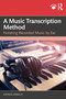 A Music Transcription Method (Notating Recorded Music by Ear) by Andreas Häberlin, 9781032842547