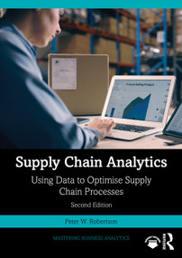 Supply Chain Analytics (Using Data to Optimise Supply Chain Processes) - 9781032761305 by Peter W. Robertson, 9781032761305