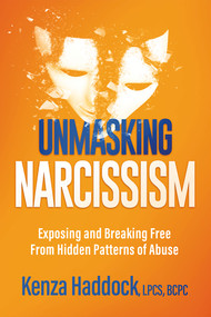 Unmasking Narcissism (Exposing and Breaking Free From Hidden Patterns of Abuse) by Kenza Haddock, 9781636413914