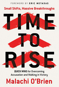 Time to Rise (Quick Wins for Overcoming Accusation and Walking in Victory) by Malachi O'Brien, Eric Metaxas, 9781636415307