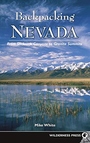 Backpacking Nevada (From Slickrock Canyons to Granite Summits) - 9780899979717 by Mike White, 9780899979717