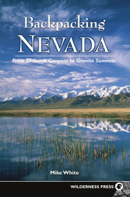 Backpacking Nevada (From Slickrock Canyons to Granite Summits) - 9780899979717 by Mike White