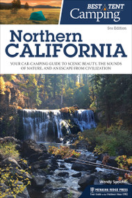 Best Tent Camping: Northern California - 9781634041966 by Wendy Speicher