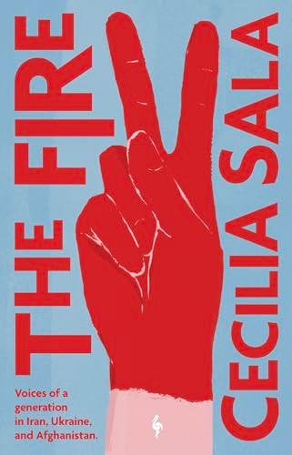 The Fire (Voices of a Generation in Iran, Ukraine, & Afghanistan) - 9798889661504 by Cecilia Sala, Oonagh Stransky, 9798889661504