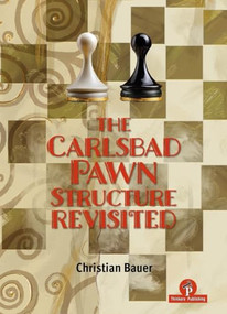 The Carlsbad Pawn Structure Revisited (Your Comprehensive Guide) by Christian Bauer, 9789493435001