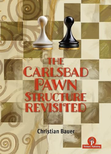 The Carlsbad Pawn Structure Revisited (Your Comprehensive Guide) by Christian Bauer, 9789493435001
