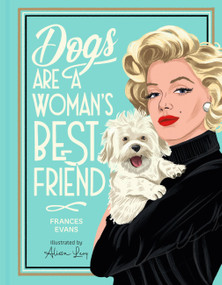 Dogs Are a Woman's Best Friend by Frances Evans, Alissa Levy, 9781454960898