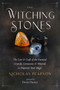 The Witching Stones (The Lore and Craft of the Essential Crystals, Gemstones, and Minerals to Empower Your Magic) by Nicholas Pearson, Devin Hunter, 9781578638338