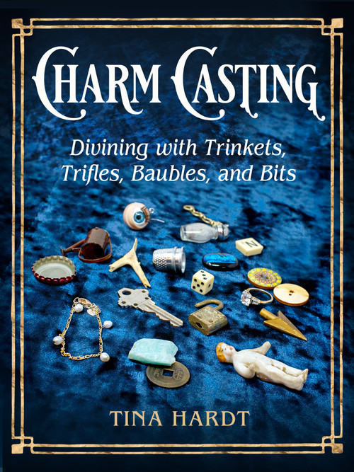 Charm Casting (Divining with Trinkets, Trifles, Baubles, and Bits) by Tina Hardt, 9781578638727