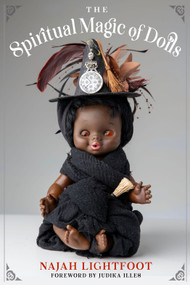 The Spiritual Magic of Dolls by Najah Lightfoot, Judika Illes, 9781578638857