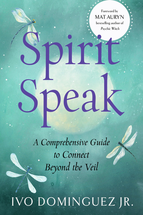 Spirit Speak (A Comprehensive Guide to Connect Beyond the Veil) by Ivo Dominguez, Mat Auryn, 9781578638888