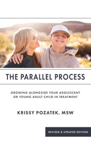 The Parallel Process (Growing Alongside Your Adolescent or Young Adult in Treatment (Revised & Updated Edition)) by Krissy Pozatek, Mike Giresi, Jennifer C, 9781590567470