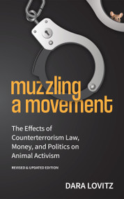 Muzzling a Movement (The Effects of Counterterrorism Law, Money, and Politics on Animal Activism, Revised & Updated Edition) by Dara Lovitz, Peter Young, 9781590567531