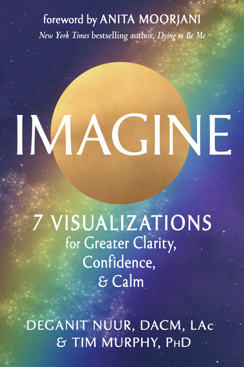 Imagine (7 Visualizations for Greater Clarity, Confidence, and Calm) by Deganit Nuur, Tim Murphy, Anita Moorjani, 9781642970746