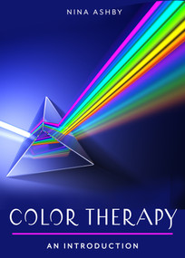 Color Therapy (Your Plain & Simple Guide to a Vibrant Life) by Nina Ashby, 9781642970753