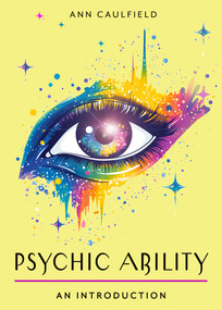 Psychic Ability (Your Plain & Simple Guide to Unlock Your Intuition and Discover the Power of Perception) by Ann Caulfield, 9781642970760