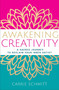 Awakening Creativity (A Sacred Journey to Reclaim Your Inner Artist) by Carrie Schmitt, 9781950253692