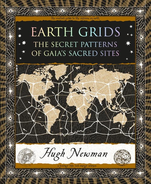 Earth Grids (The Secret Patterns of Gaia's Sacred Sites) - 9781952178276 by Hugh Newman, 9781952178276