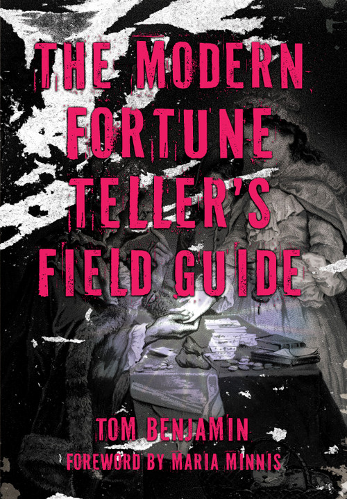 The Modern Fortune-Teller's Field Guide by Tom Benjamin, Maria Minnis, 9781964537450