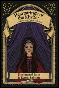 Heartstrings of the Khyber (A Collection of Pashto Folktales) by Shaherzaad Laila, Komal Salman, 9781964537474