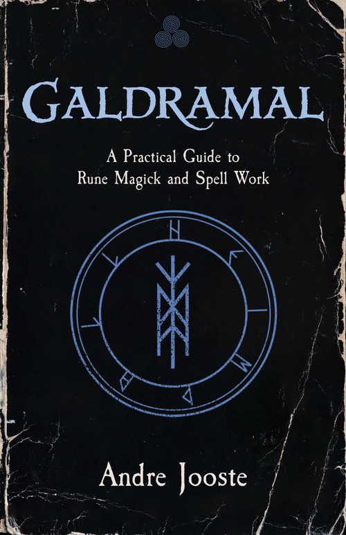 Galdramal (A Practical Guide to Rune Magick and Spell Work) by Andre Jooste, 9781964537504