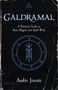 Galdramal (A Practical Guide to Rune Magick and Spell Work) by Andre Jooste, 9781964537504