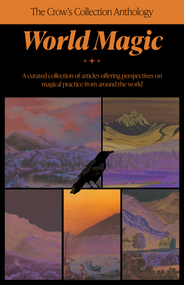 The Crow's Collection Anthology World Magic by Crossed Crow Books, Kenneth Johnson, Nicholaj de Mattos Frisvold, Oracle Hekataios, Aili Marjatta Kerttula, Katerina Sarpione, Frankie Castanea, Laura Davila, Brandon Weston, P. Sufenas Virius Lupus, 9781964537566