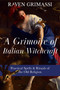 A Grimoire of Italian Witchcraft (Practical Spells & Rituals of the Old Religion) by Raven Grimassi, 9781964537580