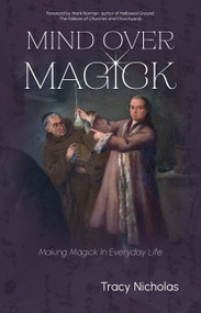 Mind Over Magick (Making Magick in Everyday Life) by Tracy Nicholas, Mark Norman, 9781964537597