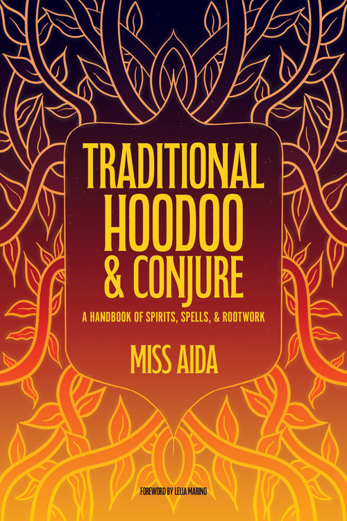 Traditional Hoodoo & Conjure (A Handbook of Spirits, Spells, & Rootwork) by Miss Aida, Leila Marino, 9781964537603