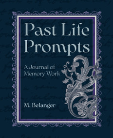 Past Life Prompts (A Journal of Memory Work) by M. Belanger, 9781964537610