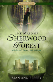 The Maid of Sherwood Forest (A McQuivey's Costume Shop Romance) by Sian Ann Bessey, 9781639934676