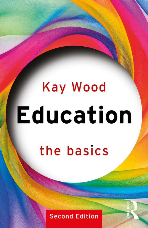 Education: The Basics by Kay Wood, 9781032886060
