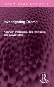 Investigating Drama by Kenneth Pickering, Bill Horrocks, David Male, 9781032484181