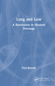 Long and Low (A Revolution in Modern Dressage) by Paul Belasik, 9781041042600