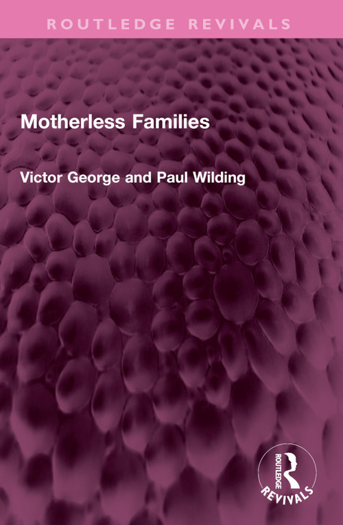 Motherless Families by Victor George, Profesor Paul Wilding, 9781032485751